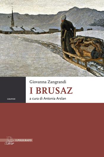 I Brusaz - Giovanna Zangrandi - Libro Il Poligrafo 2006, Soggetti rivelati | Libraccio.it