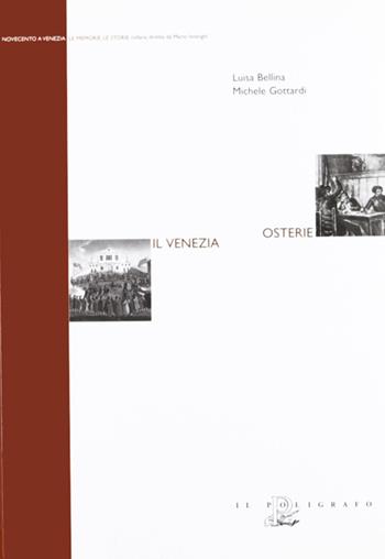 Osterie. Il Venezia - Luisa Bellina, Michele Gottardi - Libro Il Poligrafo 2006, Novecento a Venezia. Le memorie le storie | Libraccio.it