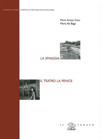 La spiaggia. Il Teatro La Fenice - M. Grazia Ciani, Maria Ida Biggi - Libro Il Poligrafo 2006, Novecento a Venezia. Le memorie le storie | Libraccio.it