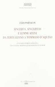 Sincerus, sinceritas e lemmi affini da Tertulliano a Tommaso d'Aquino. Un'analisi storico-semantica con annesso archivio lessicografico. Con CD-ROM - Enzo Portalupi - Libro Il Poligrafo 2006, Subsidia mediaevalia patavina | Libraccio.it