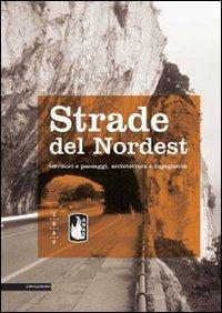 Strade del Nordest. Territori e paesaggi, architettura e ingegneria  - Libro Il Poligrafo 2008, Quaderni IUAV | Libraccio.it