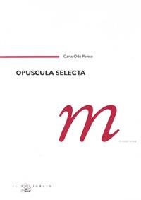 Opuscula selecta - Carlo O. Pavese - Libro Il Poligrafo 2007, Miscellanea | Libraccio.it