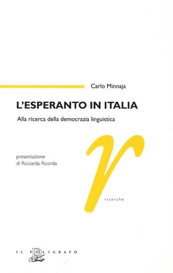 L' esperanto in Italia. Alla ricerca della democrazia linguistica - Carlo Minnaja - Libro Il Poligrafo 2007, Ricerche | Libraccio.it