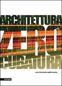 Architettura zero cubatura  - Libro Il Poligrafo 2008 | Libraccio.it