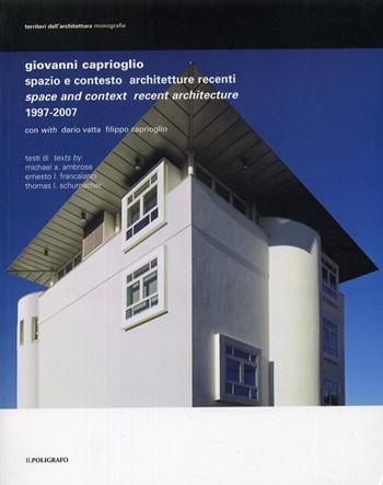 Spazio e contesto. Architetture recenti - Giovanni Caprioglio - Libro Il Poligrafo 2008, Territori dell'architettura. Monografie | Libraccio.it