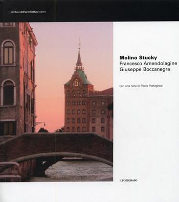 Molino Stucky - Francesco Amendolagine, Giuseppe Boccanegra - Libro Il Poligrafo 2007, Territori dell'architettura. Opere | Libraccio.it
