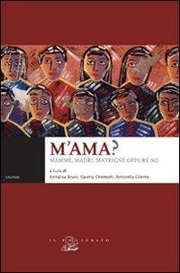 M'ama? Mamme, madri, matrigne oppure no  - Libro Il Poligrafo 2008, Graphie | Libraccio.it