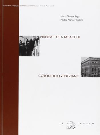 Manifattura tabacchi. Cotonificio veneziano - Maria Teresa Sega, Nadia Maria Filippini - Libro Il Poligrafo 2008, Novecento a Venezia. Le memorie le storie | Libraccio.it