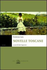 Novelle toscane - Contessa Lara - Libro Il Poligrafo 2008, Graphie | Libraccio.it