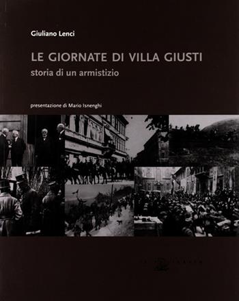 Le giornate di villa Giusti. Storia di un armistizio - Giuliano Lenci - Libro Il Poligrafo 2008 | Libraccio.it