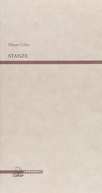 Le stanze - Marta Celio - Libro Il Poligrafo 2009, Collana di poesia | Libraccio.it
