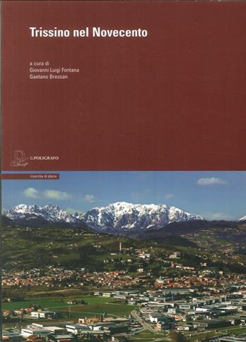 Trissino nel Novecento  - Libro Il Poligrafo 2009, Ricerche di storia | Libraccio.it