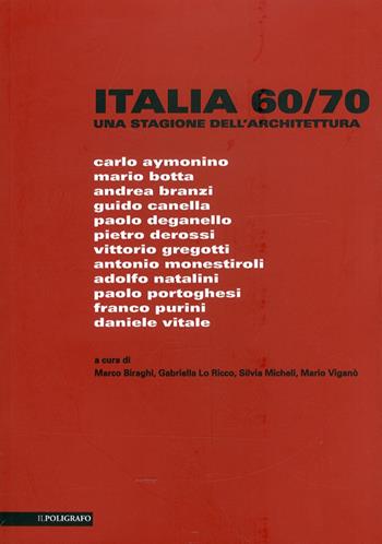 Italia 60-70. Una stagione dell'architettura  - Libro Il Poligrafo 2009, Biblioteca di architettura | Libraccio.it