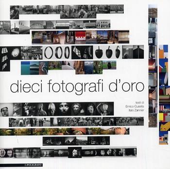 Dieci fotografi d'oro. Ediz. illustrata  - Libro Il Poligrafo 2009 | Libraccio.it