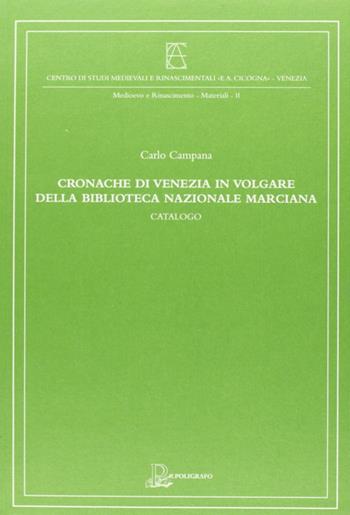 Cronache di Venezia in volgare della Biblioteca Nazionale Marciana - Carlo Campana - Libro Il Poligrafo 2011, Medioevo e Rinascimento. Materiali | Libraccio.it