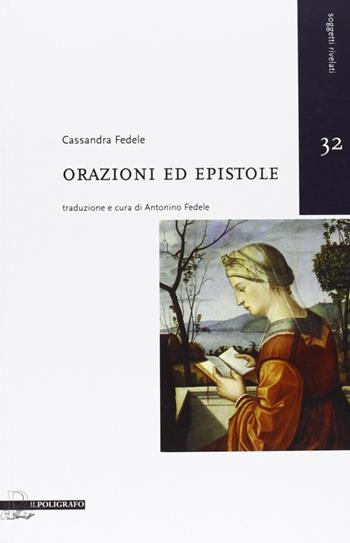 Orazioni ed epistole. Ediz. multilingue - Cassandra Fedele - Libro Il Poligrafo 2010, Soggetti rivelati | Libraccio.it