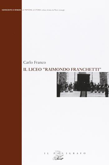 Il liceo «Raimondo Franchetti» - Carlo Franco - Libro Il Poligrafo 2010, Novecento a Venezia. Le memorie le storie | Libraccio.it
