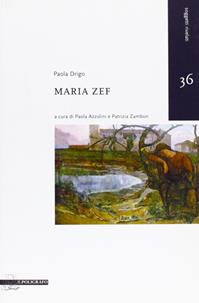 Maria Zef - Paola Drigo - Libro Il Poligrafo 2011, Soggetti rivelati | Libraccio.it