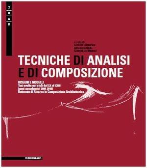 Tecniche di analisi e di composizione. Disegni e modelli. Tesi svolte nei cicli dal XX al XXIII (anni accademici 2004-2010)...  - Libro Il Poligrafo 2011 | Libraccio.it