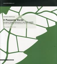 Il passante verde. Un parco lineare attraverso il territorio veneto, dal piano paesaggistico alla realizzazione. Storia di un progetto - Sebastiano Steffinlongo - Libro Il Poligrafo 2011, Territori dell'architettura. Opere | Libraccio.it