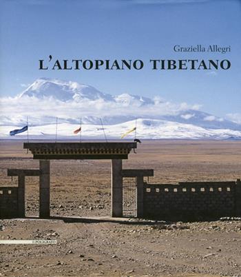 L' altopiano tibetano. Ediz. illustrata - Graziella Allegri - Libro Il Poligrafo 2011, Itinerari | Libraccio.it