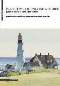 A lifetime of English studies. Essays in honour of Carol Taylor Torsello  - Libro Il Poligrafo 2012, Humanitas | Libraccio.it