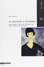 Di silenzio e d'ombra. Scrittura e identità femminile nel Novecento italiano