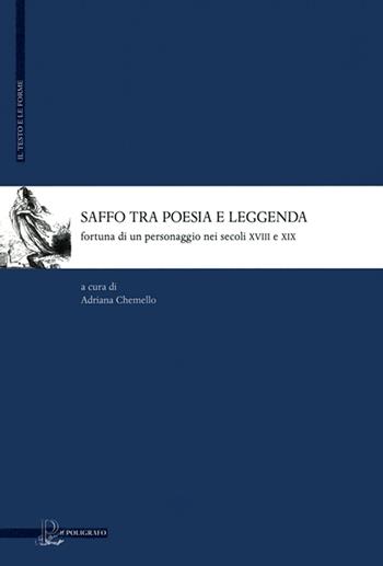 Saffo tra poesia e leggenda. Fortuna di un personaggio nei secoli XVIII e XIX  - Libro Il Poligrafo 2012, Il testo e le forme | Libraccio.it