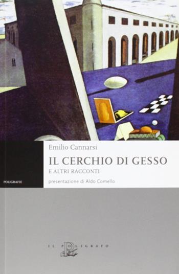 Il cerchio di gesso e altri racconti - Emilio Cannarsi - Libro Il Poligrafo 2012, Poligrafie | Libraccio.it