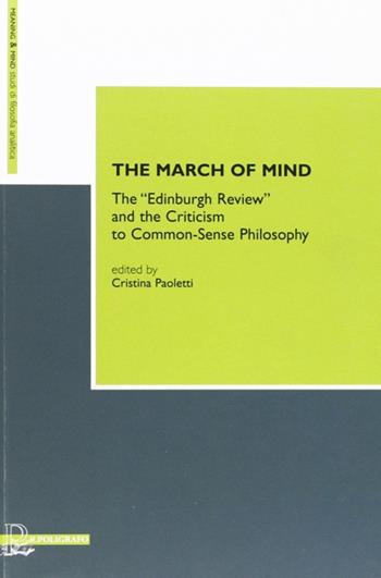 The march of mind. The «Edinburg review» and the criticism to common-sense philosophy  - Libro Il Poligrafo 2012, Meaning & mind. Studi di filosofia anal. | Libraccio.it