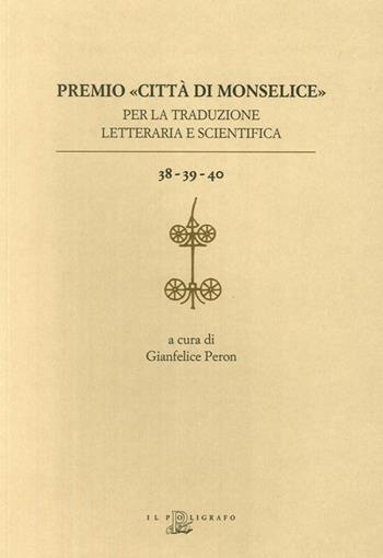 Premio «Città di Monselice» per la traduzione letteraria e scientifica vol. 38-39-40  - Libro Il Poligrafo 2013 | Libraccio.it