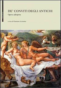 De' conviti degli antichi. Opera adespota  - Libro Il Poligrafo 2012, Humanitas | Libraccio.it