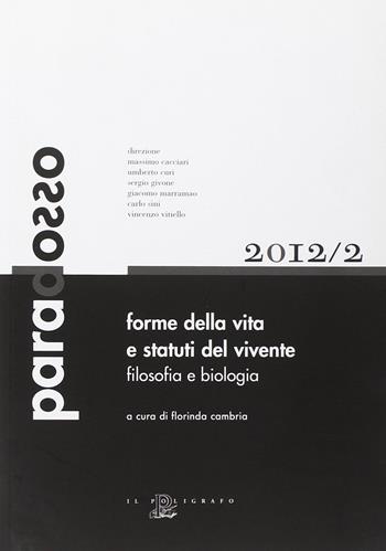 Forme della vita e statuti del vivente. Filosofia e biologia  - Libro Il Poligrafo 2012, Paradosso | Libraccio.it