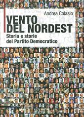 Vento del Nordest. Storia e storie del Partito Democratico