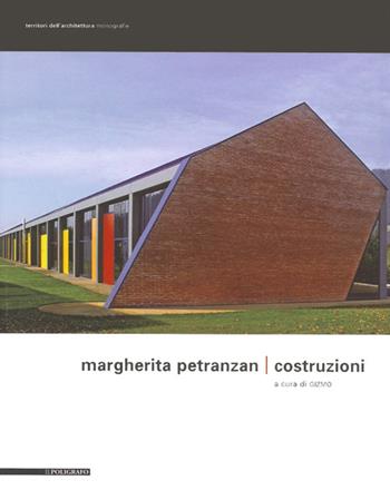 Margherita Petranzan. Costruzioni. Ediz. illustrata  - Libro Il Poligrafo 2013, Territori dell'architettura. Monografie | Libraccio.it