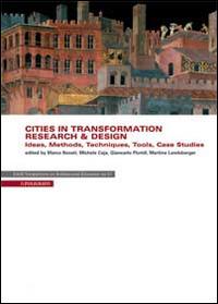 Cities in transformation. Research & design. Ideas, methods, techniques, tools, case studies. Con CD-ROM  - Libro Il Poligrafo 2014, Biblioteca di architettura | Libraccio.it