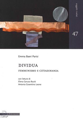 Dividua. Femminismo e cittadinanza - Emma Baeri - Libro Il Poligrafo 2013, Soggetti rivelati | Libraccio.it