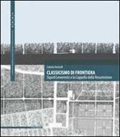 Classicismo di frontiera. Sigurd Lewerentz e la Cappella della Resurrezione. Ediz. multilingue