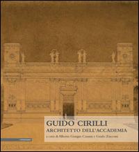 Guido Cirilli. Architetto dell'accademia  - Libro Il Poligrafo 2014 | Libraccio.it