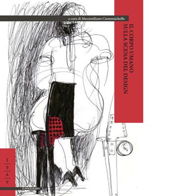 Il corpo umano sulla scena del design  - Libro Il Poligrafo 2015, Materiali Iuav | Libraccio.it