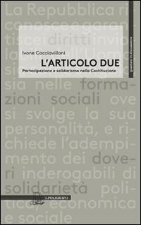 L' articolo due. Partecipazione e solidarismo nella Costituzione - Ivone Cacciavillani - Libro Il Poligrafo 2014, Giustizia in discussione | Libraccio.it