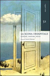 La scena inospitale. Genere, natura, polis  - Libro Il Poligrafo 2014, Soggetti rivelati | Libraccio.it