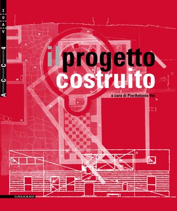 Il progetto costruito. Ediz. multilingue  - Libro Il Poligrafo 2015, Architettura costruzione | Libraccio.it