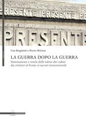 La guerra dopo la guerra. Sistemazione e tutela delle salme dei caduti dai cimiteri al fronte ai sacrari monumentali