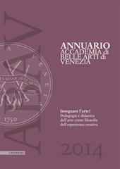 Annuario Accademia di Belle arti di Venezia 2015. Insegnare l'arte? Pedagogia e didattica dell'arte come filosofia dell'esperienza creativa