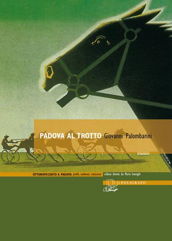 Padova al trotto - Giovanni Palombarini - Libro Il Poligrafo 2018, Ottonovecento a Padova | Libraccio.it