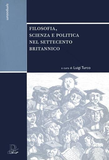 Filosofia, scienza e politica nel Settecento britannico  - Libro Il Poligrafo 2003, Symposium | Libraccio.it