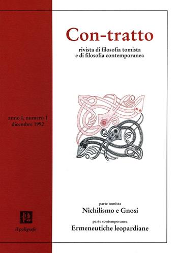 Con-tratto. Rivista di filosofia tomista e di filosofia contemporanea (1992). Vol. 1: Parte tomista: Nichilismo e gnosi. Parte contemporanea: Ermeneutiche leopardiane.  - Libro Il Poligrafo 1992 | Libraccio.it