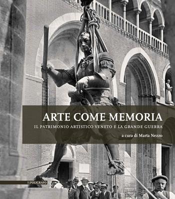 Arte come memoria. Il patrimonio artistico veneto e la Grande Guerra. Ediz. illustrata  - Libro Il Poligrafo 2017, Imago vocis | Libraccio.it