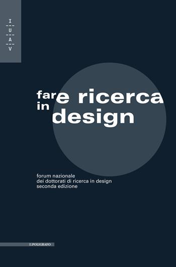 Fare ricerca in design. Forum nazionale dei dottorati di ricerca in design  - Libro Il Poligrafo 2017, Biblioteca di architettura | Libraccio.it